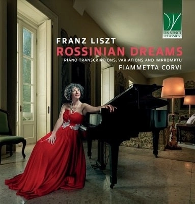 FIAMMETTA CORVI / フィアメッタ・コルヴィ / LISZT:ROSSINIAN DREAMS