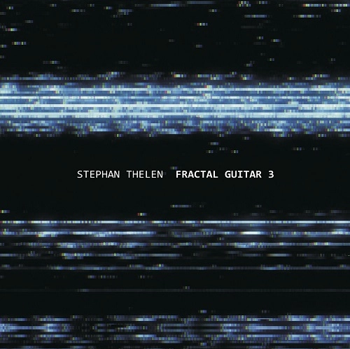 STEPHAN THELEN / FRACTAL GUITAR 3