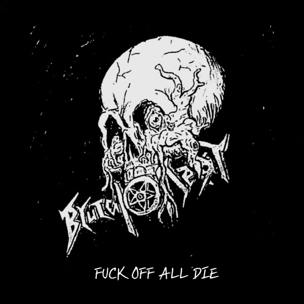 Brutal Decay / ブルータル・ディケイ / ファック･オフ･オール･ダイ / Fuck Off All Die