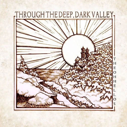 OH HELLOS / オー・ハローズ / THROUGH THE DEEP, DARK VALLEY (TEN YEAR ANNIVERSARY CD)