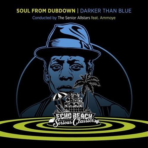SENIOR ALLSTARS / セニョールオールスターズ / SOUL FROM DUBDOWN - DARKER THAN BLUE