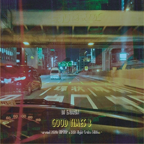 ENDRUN / GOOD TIMES 3 -around 2020s HIPHOP n R&B Night Cruise Edition-