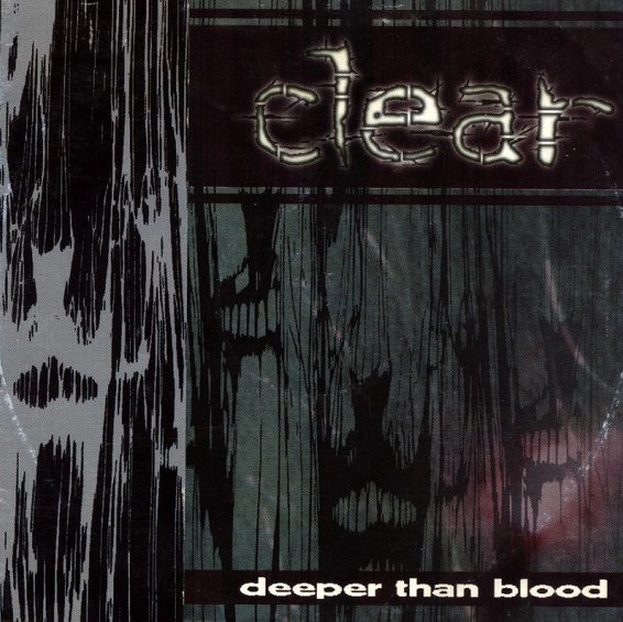 CLEAR / DEEPER THAN BLOOD