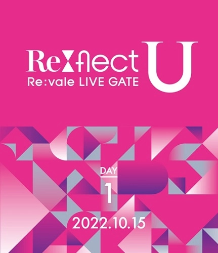 Re:vale / "LIVE GATE ""Re:flect U"" DAY 1(Blu-ray)"