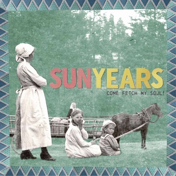 SUNYEARS / COME FETCH MY SOUL! (SEA GRASS BLUE VINYL)