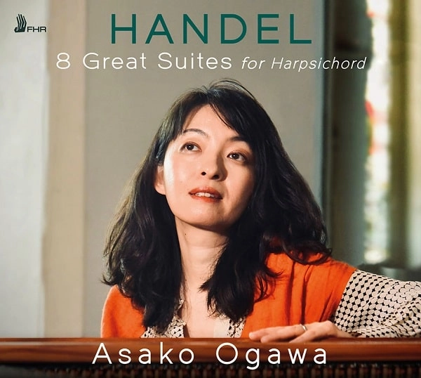 ASAKO OGAWA (KEYBOARDIST) / 小川麻子 / HANDEL:8 GREAT SUITES FOR HARPSICHORD