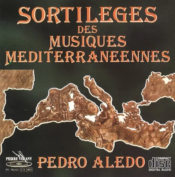 PEDRO ALEDO / SORTILEGES DES MUSIQUES MEDITERRANEENNES