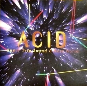 MIKIHIKO MATSUMIYA / 松宮幹彦 / ACID SUPER TRIP SOUND & NEXT WORLD