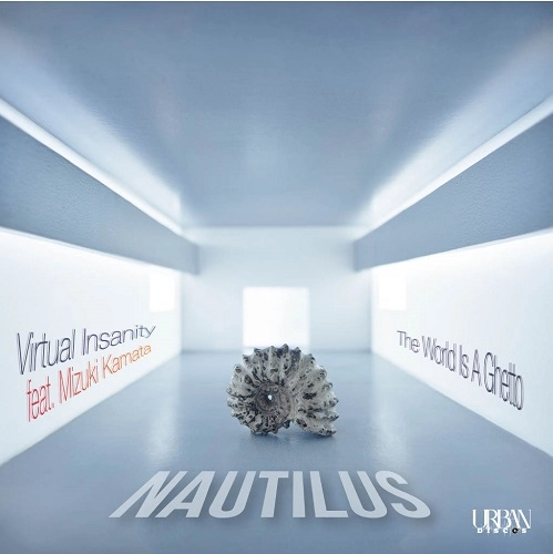NAUTILUS / Virtual Insanity feat. Mizuki Kamata / The World Is A Ghetto