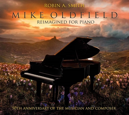 ROBIN A. SMITH / ロビン・A・スミス / MIKE OLDFIELD - REIMAGINED FOR PIANO