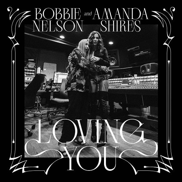 BOBBIE NELSON & AMANDA SHIRES / ボビー・ネルソン&アマンダ・シャイアス / ラヴィング･ユー