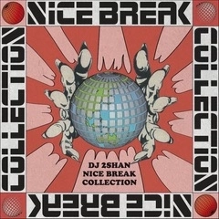 DJ 2SHAN / NICE BREAK COLLECTION