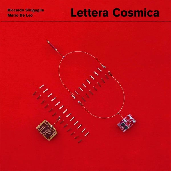 RICCARDO SINIGAGLIA & MARIO DE LEO / LETTERA COSMICA
