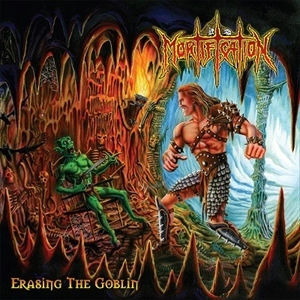 MORTIFICATION / ERASING THE GOBLIN
