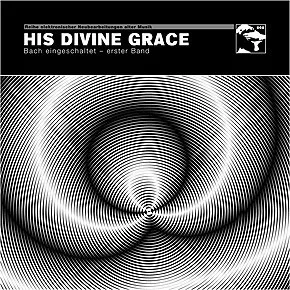 HIS DIVINE GRACE / BACH EINGESCHALTET - ERSTER BAND
