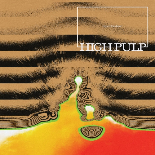 HIGH PULP / ハイ・パルプ / DAYS IN THE DESERT