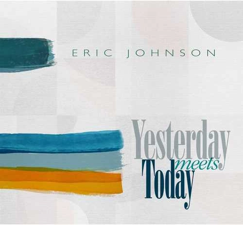 ERIC JOHNSON / エリック・ジョンソン / YESTERDAY MEETS TODAY (LP)