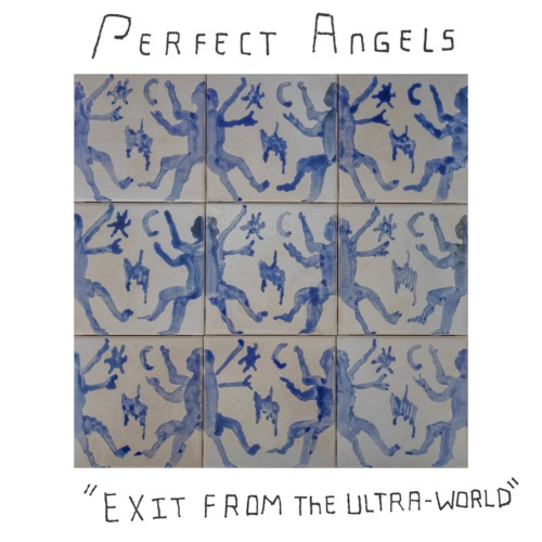 PERFECT ANGELS / パーフェクト・エンゼルス / EXIT FROM THE ULTRA-WORLD