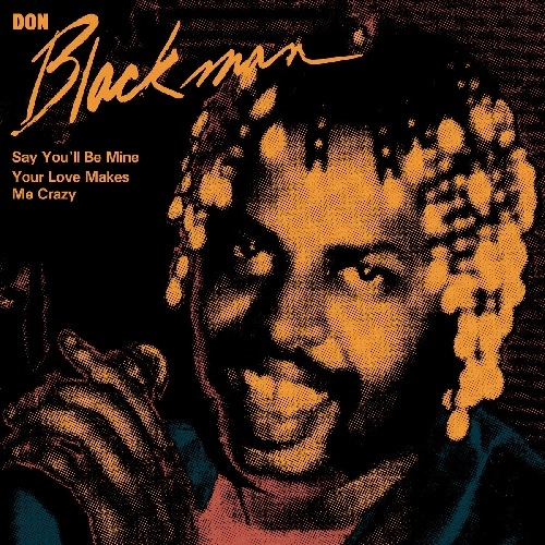 DON BLACKMAN / ドン・ブラックマン / SAY YOU'LL BE MINE / YOUR LOVE MAKES ME CRAZY