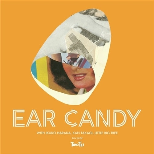 TOWA TEI / テイ・トウワ / EAR CANDY