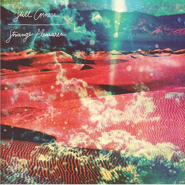 STILL CORNERS / スティル・コーナーズ / STRANGE PLEASURES (10 YEAR ANNIVERSARY RE-ISSUE) [CD]