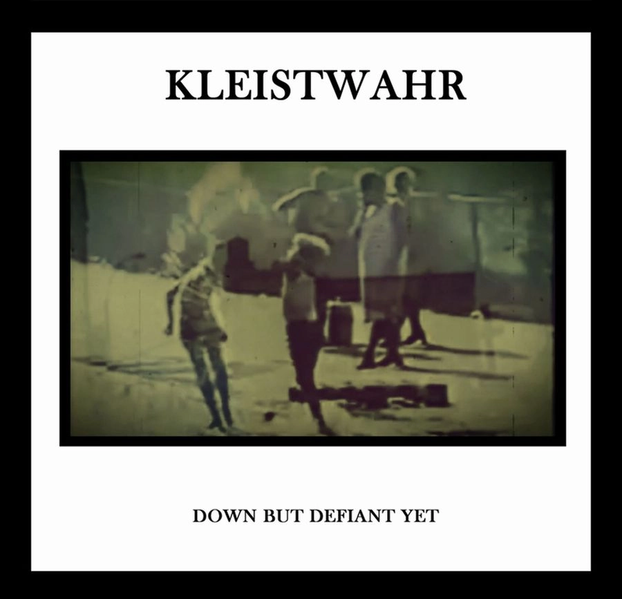 KLEISTWAHR / DOWN BUT DEFIANT YET/ACCEPTANCE IS NOT RESPECT