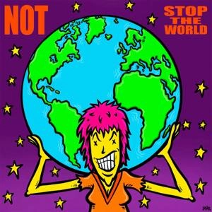 not / STOP THE WORLD