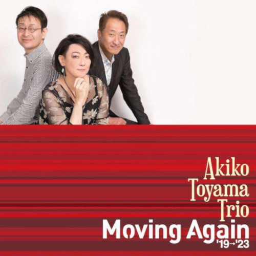 AKIKO TOYAMA / 外山安樹子 / MOVING AGAIN '19→'23