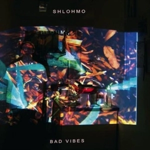 SHLOHMO / シュローモ / BAD VIBES
