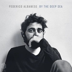 FEDERICO ALBANESE / BY THE DEEP SEA