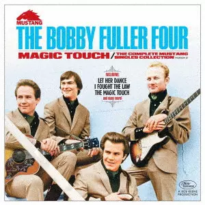 BOBBY FULLER FOUR / ボビー・フラー・フォー / マジック・タッチ:コンプリート・マスタング・シングルズ・コレクション / MAGIC TOUCH - THE COMPLETE MUSTANG SINGLES COLLECTION