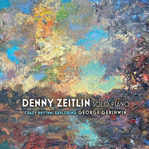 DENNY ZEITLIN / デニー・ザイトリン / CRAZY RHYTHM: EXPLORING GEORGE GERSHWIN