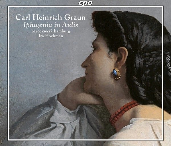IRA HOCHMAN / イラ・ホッフマン / GRAUN:IPHIGENIA IN AULIS