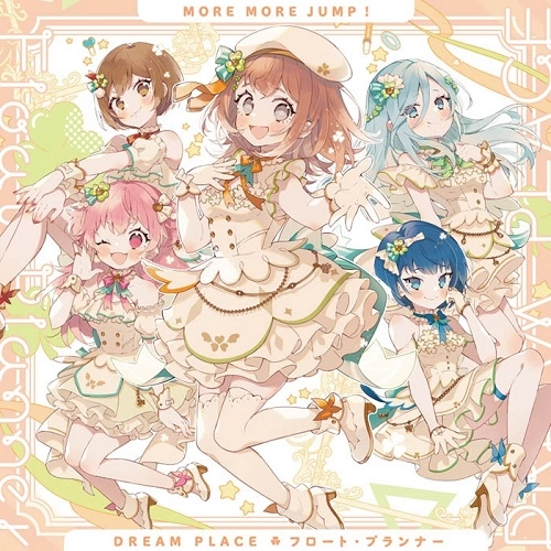 MORE MORE JUMP! / DREAM PLACE / フロート･プランナー