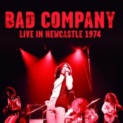 BAD COMPANY / バッド・カンパニー / LIVE IN NEWCASTLE 1974（CD） / LIVE IN NEWCASTLE 1974