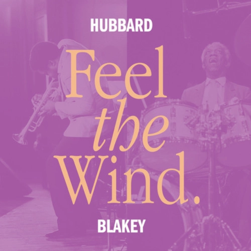 FREDDIE HUBBARD & ART BLAKEY / フレディ・ハバード＆アート・ブレイキー / FEEL THE WIND (CLEAR VINYL)