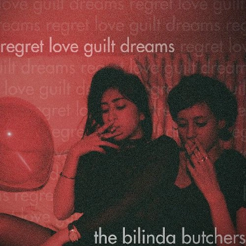 BILINDA BUTCHERS / ビリンダ・ブッチャーズ / リグレット･ラヴ･ギルト･ドリームス / REGRET, LOVE, GUILT, DREAMS