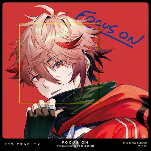 SERAPH DAZZLEGARDEN / セラフ・ダズルガーデン / FOCUS ON - NIJISANJI SINGLE COLLECTION - セラフ･ダズルガーデン