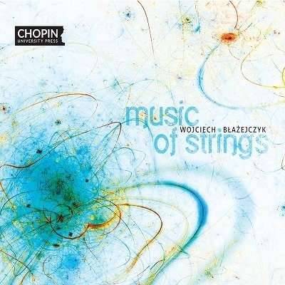 WOJCIECH BLAZEJCZYK / ヴォイチェフ・ブワジェイチク / BLAZEJCZYK:MUSIC OF STRINGS