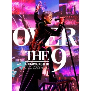 KOJI KIKKAWA / 吉川晃司 / KIKKAWA KOJI LIVE TOUR 2022-2023 “OVER THE 9”