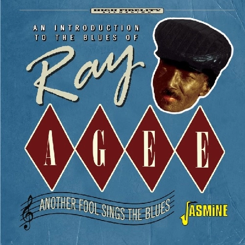 RAY AGEE / AN INTRODUCTION TO THE BLUES OF RAY AGEE ANOTHER FOOL SINGS THE BLUES