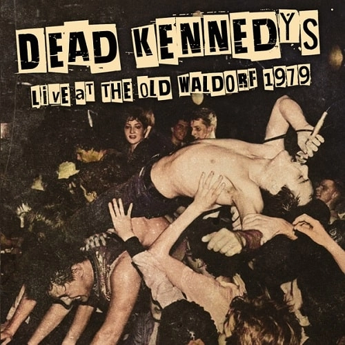 DEAD KENNEDYS / デッド・ケネディーズ / LIVE AT THE OLD WALDORF 1979
