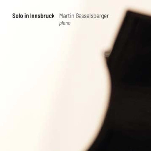MARTIN GASSELSBERGER / マーティン・ガッセルスバーガー / SOLO IN INNSBRUCK