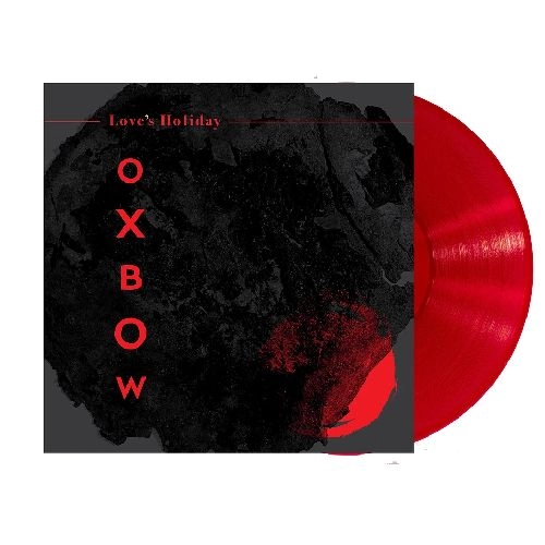 OXBOW / LOVE'S HOLIDAY (RED VINYL)