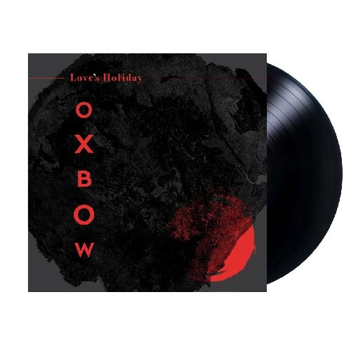 OXBOW / LOVE'S HOLIDAY (VINYL)