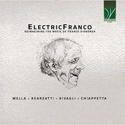 FRANCESCO BEARZATTI / フランチェスコ・ベアザッティ / ELECTRICFRANCO - REIMAGINING THE MUSIC OF FRANCO D'ANDREA/ALDO MELLA