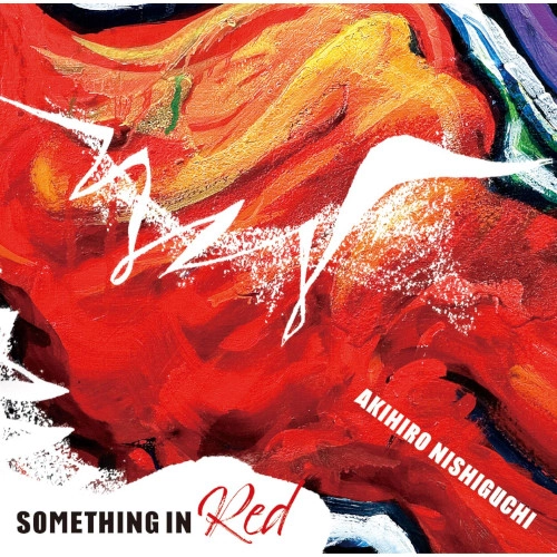 AKIHIRO NISHIGUCHI / 西口明宏 / Something in Red