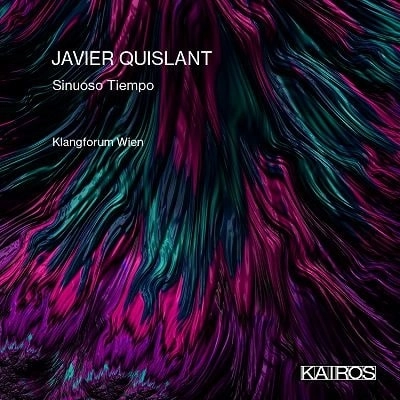 KLANGFORUM WIEN / クラングフォーラム・ウィーン / JAVIER QUISLANT:SINUOSOTIEMPO