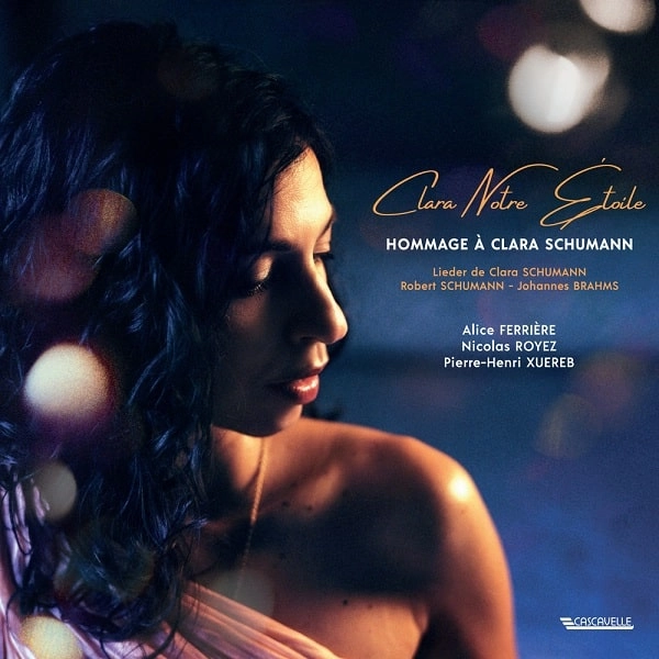 ALICE FERRIERE / アリス・フェリエール / CLARA NOTRE ETOILE - LIEDER HOMMAGE A CLARA SCHUMANN / CLARA NOTRE ETOILE