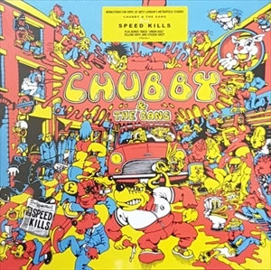 CHUBBY & THE GANG / SPEED KILLS